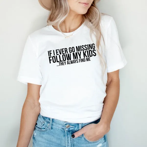 If Missing Follow My Kids Short Sleeve Graphic Tee